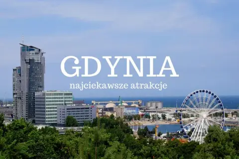 Gdynia: zobacz najwyższe budynki i diabelski młyn nad morzem. Idealne miejsce na wakacje!